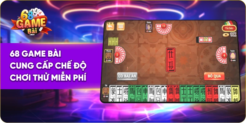 Bài tứ sắc 68 Game Bài cung cấp chế độ chơi thử miễn phí