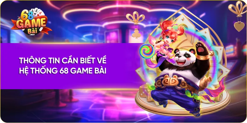 Thông tin cần biết về hệ thống 68GB và 68 Game Bài