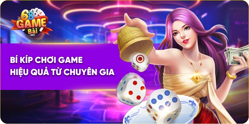 Bí kíp chơi game hiệu quả từ chuyên gia